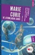 Maria Curie ve Atomlarin Sirri