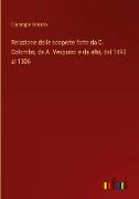 Relazione delle scoperte fatte da C. Colombo, da A. Vespucci e da altri, dal 1492 al 1506