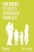 100 Ideas to Build Stronger Families