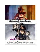 Steampunk Superheroes and Villains Coloring Book for Adults