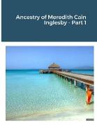 Ancestry of Meredith Cain Inglesby Part 1