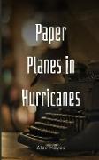 Paper Planes in Hurricanes