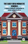 The Early Irish Monastic Schools A Study Of Ireland'S Contribution To Early Medieval Culture