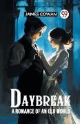 Daybreak A Romance Of An Old World
