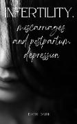 Infertility, miscarriages and postpartum depression