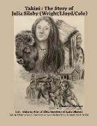 "Takini" The Story of Julia Silsby (Wright/Lloyd/Cole) U.S. / Dakota War of 1862 Survivor of Lake Shetek