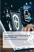 Transaction Cost Theories and Health Policies