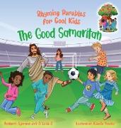 The Good Samaritan (Rhyming Parables For Cool Kids) Book 2 - Plant Positive Seeds and Be the Difference!