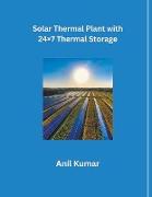 Solar Thermal Plant with 24x7 Thermal Storage