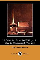 A Selection from the Writings of Guy de Maupassant - Volume I (Dodo Press)