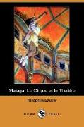 Malaga: Le Cirque Et Le Theatre (Dodo Press)