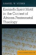 Ezekiel¿s Spirit Motif in the Context of African Pentecostal Theology
