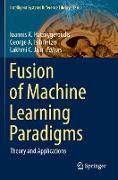 Fusion of Machine Learning Paradigms