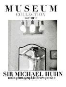 Museum collection volume II a artist photographic Retrospective sir Michael Huhn