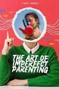 The Art of Imperfect Parenting