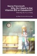 Nurse Florence®, Why Do I Need to Eat Vitamin B12 or Cobalamin?