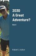 2030 A Great Adventure?