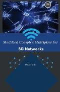 Modified Complex Multiplier for 5G Networks