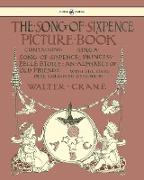 The Song of Sixpence Picture Book - Containing Sing a Song of Sixpence, Princess Belle Etoile, an Alphabet of Old Friends - Illustrated by Walter Crane