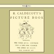 R. Caldecott's Picture Book - No. 2 - Containing the Three Jovial Huntsmen, Sing a Song for Sixpence, the Queen of Hearts, the Farmers Boy