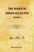 The Works of Edgar Allan Poe Vol. 5