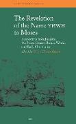 The Revelation of the Name Yhwh to Moses: Perspectives from Judaism, the Pagan Graeco-Roman World, and Early Christianity