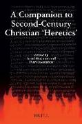 A Companion to Second-Century Christian 'Heretics'