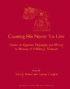 Causing His Name to Live: Studies in Egyptian Epigraphy and History in Memory of William J. Murnane