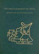 The Mills-Bakeries of Ostia: Description and Interpretation