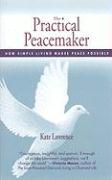 Practical Peacemaker: How Simple Living Makes Peace Possible