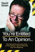 Tony Wilson - You're Entitled to an Opinion...