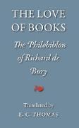 The Love of Books, Being the Philobiblon of Richard de Bury