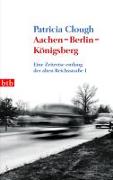 Aachen - Berlin - Königsberg