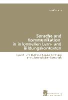 Sprache und Kommunikation in informellen Lern- und Bildungskontexten