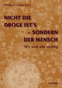 Nicht die Droge ist's, sondern der Mensch