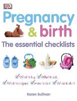 Pregnancy & Birth: The Essential Checklists