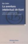 La aventura intelectual de Kant : sobre la fundamentación de la metafísica y de la ley moral