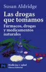 Las drogas que tomamos : fármacos, drogas y medicamentos naturales