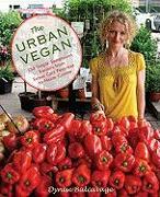 Urban Vegan: 250 Simple, Sumptuous Recipes from Street Cart Favorites to Haute Cuisine