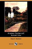 Amateur Gardencraft (Illustrated Edition) (Dodo Press)