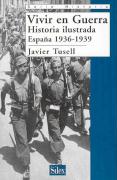 Vivir en guerra : historia ilustrada, España 1936-1939