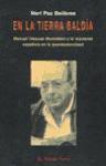 En la tierra baldía : Manuel Vázquez Montalbán y la izquierda española en la postmodernidad