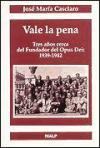 Vale la pena : tres años cerca del fundador del Opus Dei, 1939-1942