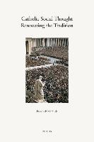 Catholic Social Thought: Renovating the Tradition: A Keyguide to Resources