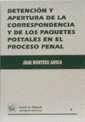 Detención y apertura de la correspondencia y de los paquetes postales en el proceso penal