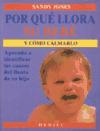 Por qué llora su bebé y cómo calmarlo : aprenda a identificar las causas del llanto de su hijo