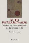 Autodeterminarse : acerca de la conducción de la propia vida