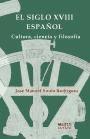 El siglo XVIII español : cultura, ciencia y filosofía