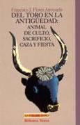 Del toro en la antigüedad : animal de culto, sacrificio, caza y fiesta