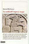 La caída del imperio maya : perspectivas en torno a una enigmática desaparición